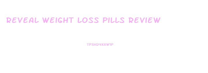 Reveal Weight Loss Pills Review