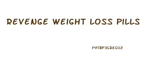 Revenge Weight Loss Pills