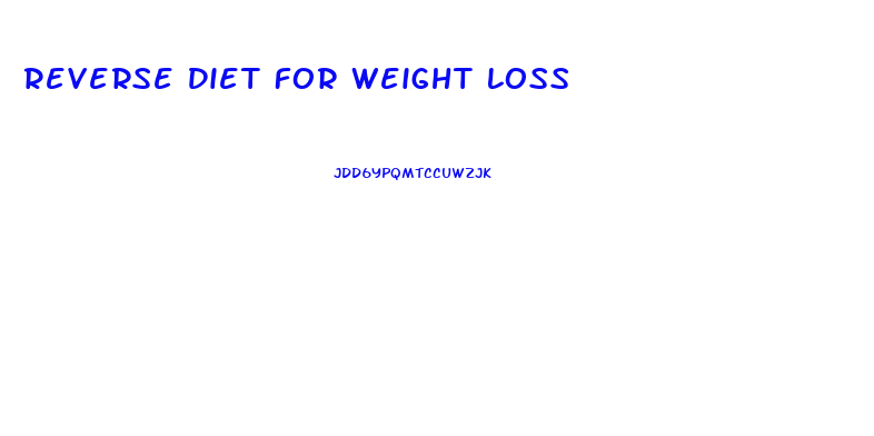 Reverse Diet For Weight Loss