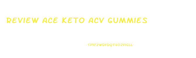 Review Ace Keto Acv Gummies