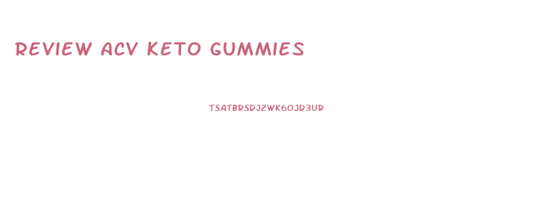 Review Acv Keto Gummies