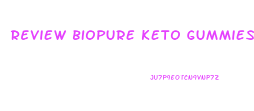 Review Biopure Keto Gummies