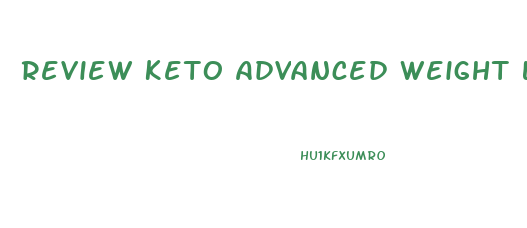 Review Keto Advanced Weight Loss Pills