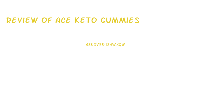 Review Of Ace Keto Gummies