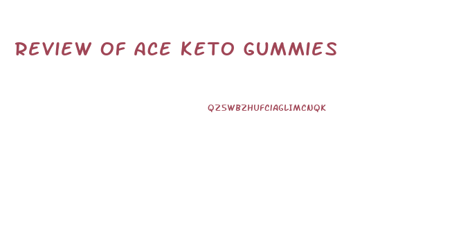 Review Of Ace Keto Gummies