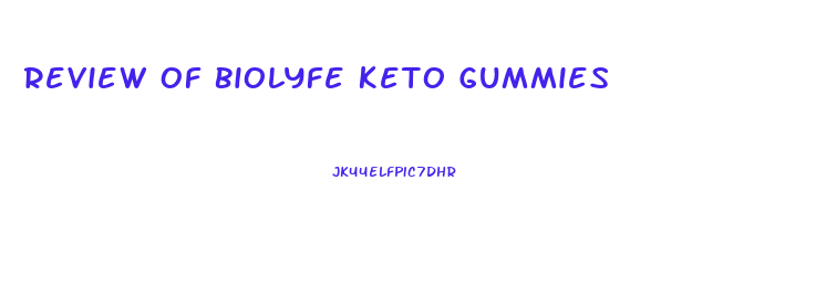 Review Of Biolyfe Keto Gummies