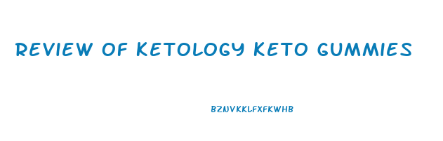 Review Of Ketology Keto Gummies