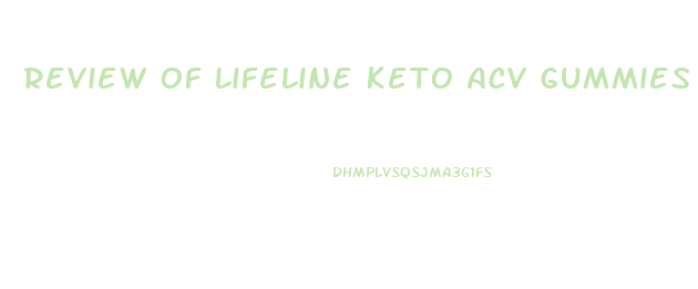 Review Of Lifeline Keto Acv Gummies