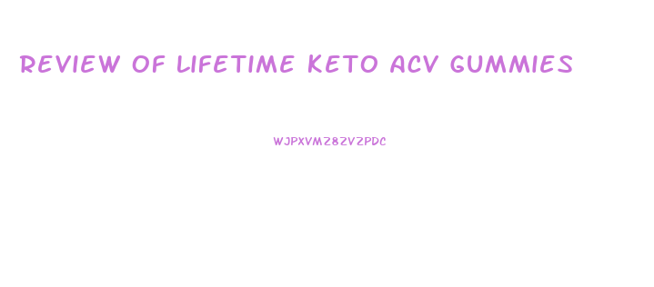 Review Of Lifetime Keto Acv Gummies
