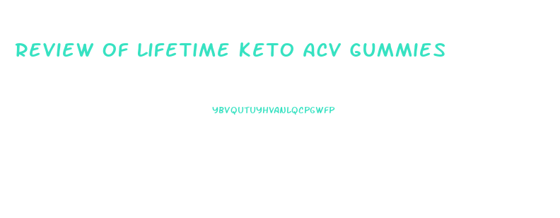 Review Of Lifetime Keto Acv Gummies