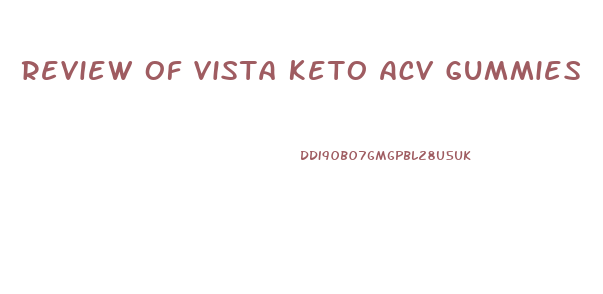 Review Of Vista Keto Acv Gummies