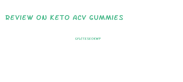 Review On Keto Acv Gummies