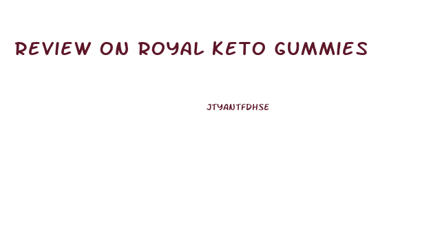 Review On Royal Keto Gummies