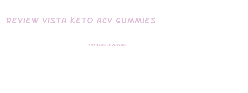 Review Vista Keto Acv Gummies