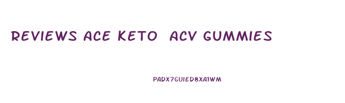 Reviews Ace Keto Acv Gummies