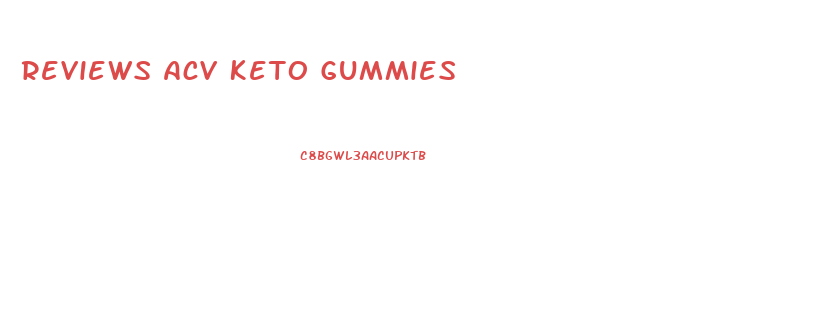 Reviews Acv Keto Gummies