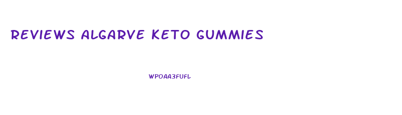 Reviews Algarve Keto Gummies