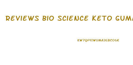 Reviews Bio Science Keto Gummies