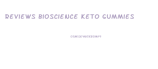 Reviews Bioscience Keto Gummies