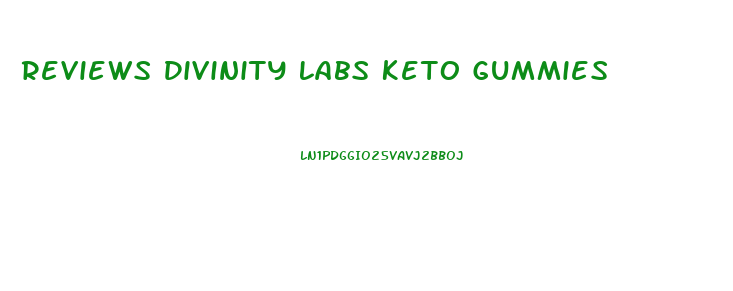 Reviews Divinity Labs Keto Gummies