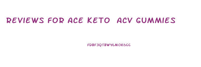 Reviews For Ace Keto Acv Gummies