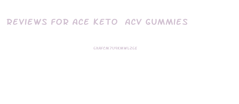 Reviews For Ace Keto Acv Gummies