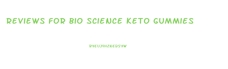 Reviews For Bio Science Keto Gummies
