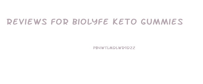 Reviews For Biolyfe Keto Gummies