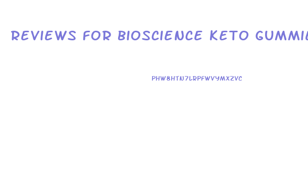 Reviews For Bioscience Keto Gummies