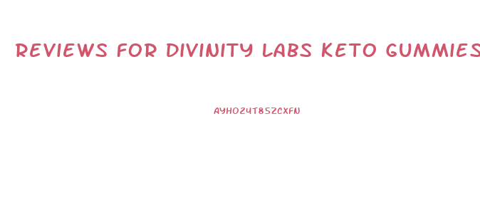 Reviews For Divinity Labs Keto Gummies