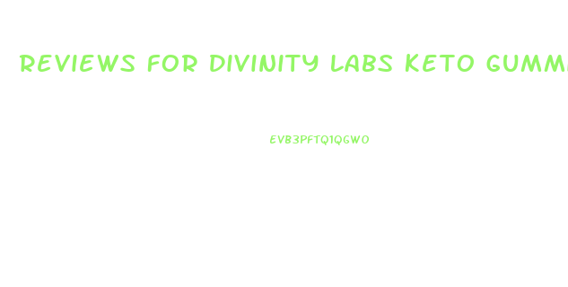 Reviews For Divinity Labs Keto Gummies