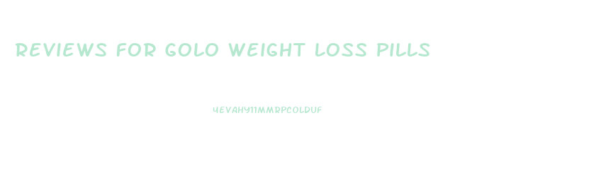 Reviews For Golo Weight Loss Pills