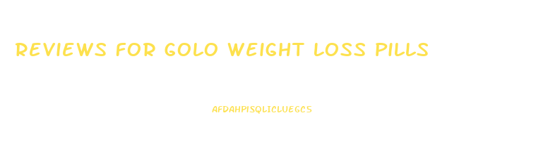 Reviews For Golo Weight Loss Pills