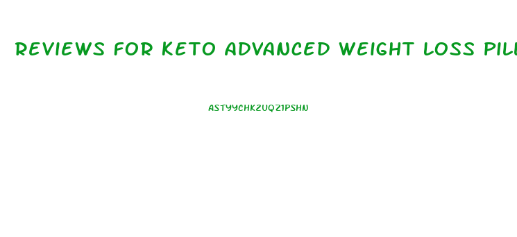 Reviews For Keto Advanced Weight Loss Pills