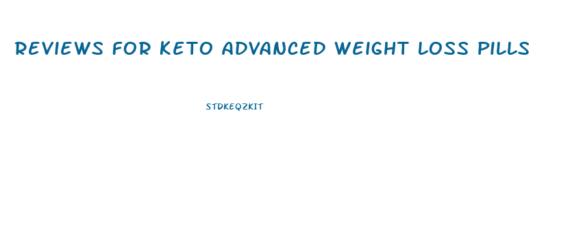 Reviews For Keto Advanced Weight Loss Pills