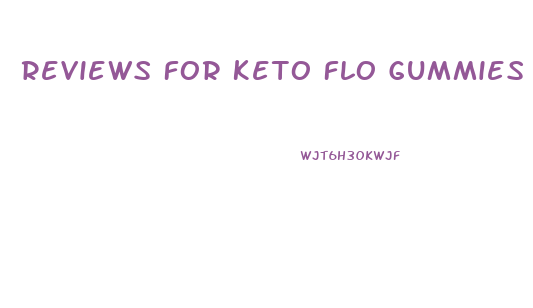 Reviews For Keto Flo Gummies