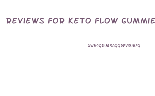 Reviews For Keto Flow Gummies