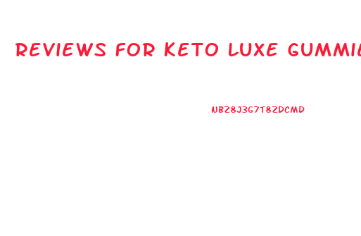 Reviews For Keto Luxe Gummies