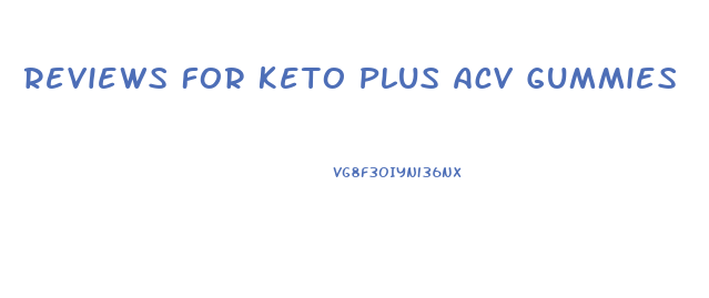 Reviews For Keto Plus Acv Gummies