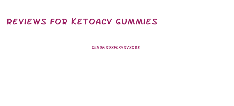 Reviews For Ketoacv Gummies