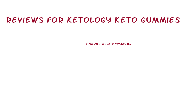 Reviews For Ketology Keto Gummies