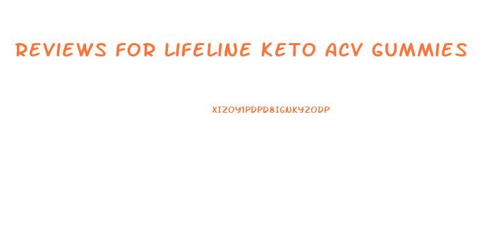 Reviews For Lifeline Keto Acv Gummies
