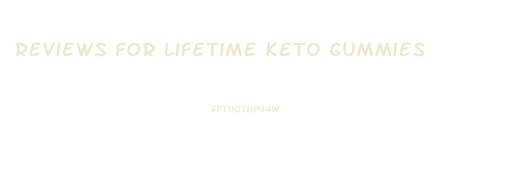 Reviews For Lifetime Keto Gummies