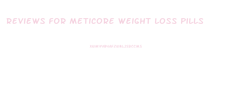 Reviews For Meticore Weight Loss Pills