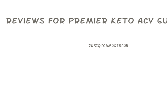 Reviews For Premier Keto Acv Gummies