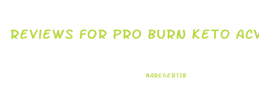 Reviews For Pro Burn Keto Acv Gummies