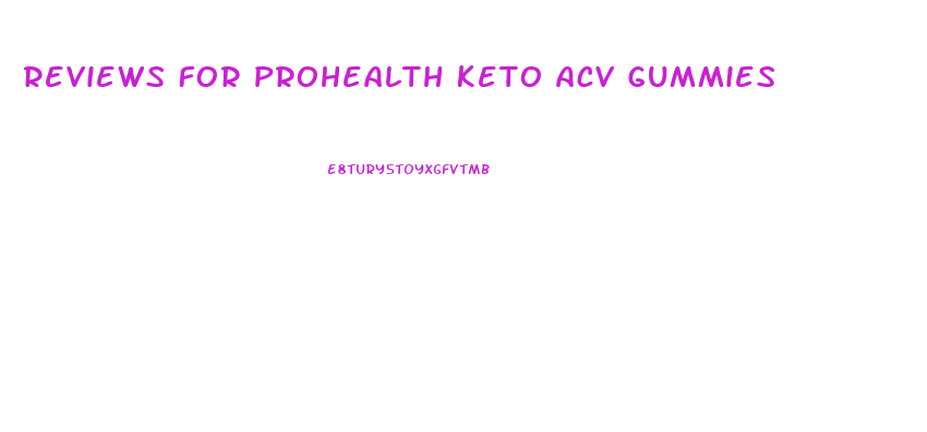 Reviews For Prohealth Keto Acv Gummies