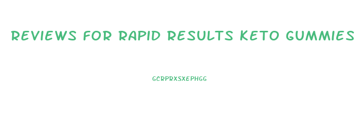 Reviews For Rapid Results Keto Gummies