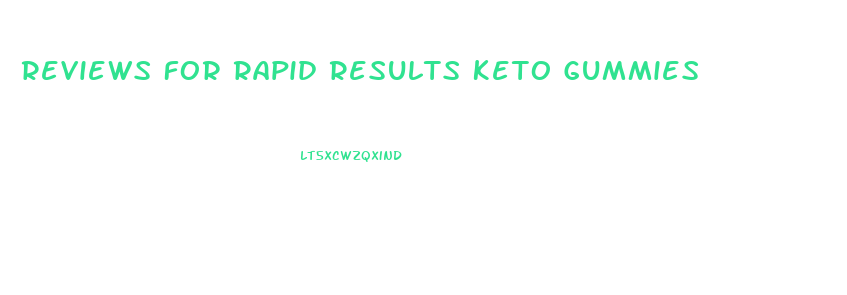 Reviews For Rapid Results Keto Gummies