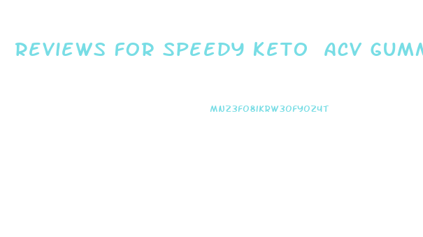 Reviews For Speedy Keto Acv Gummies